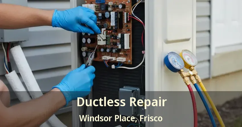 Ductless Repair Windsor Place, Frisco - TX Ductless Repair Windsor Place, Frisco - TX