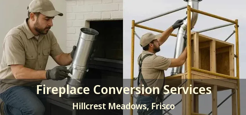 Fireplace Conversion Services Hillcrest Meadows, Frisco - TX