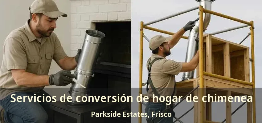 Servicios de conversión de hogar de chimenea Parkside Estates, Frisco - TX