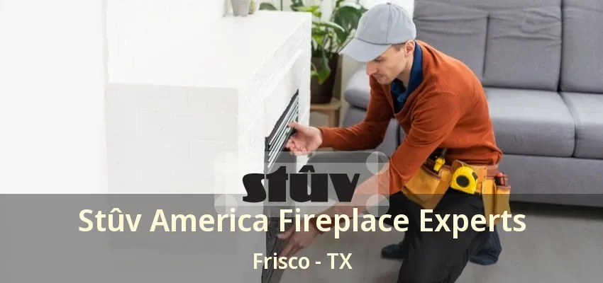 Stûv America Fireplace Experts Frisco - TX