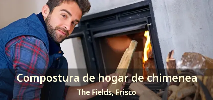 Compostura de hogar de chimenea The Fields, Frisco - TX