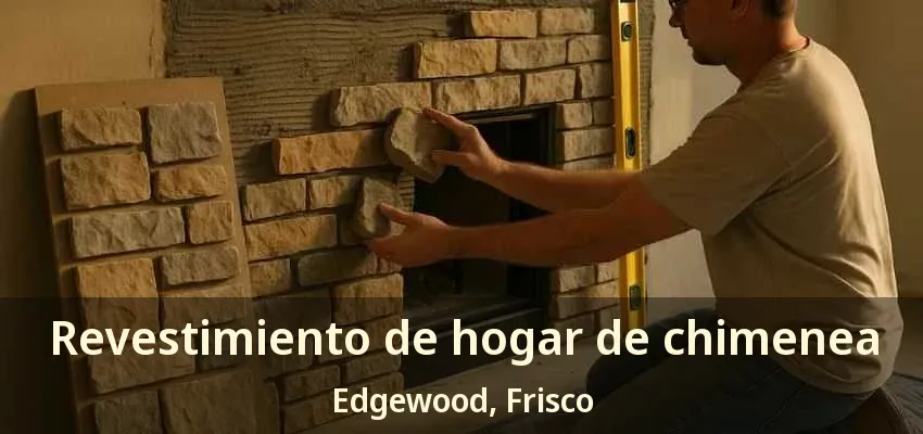 Revestimiento de hogar de chimenea Edgewood, Frisco - TX