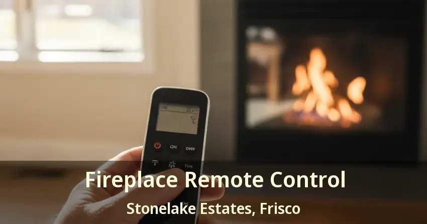 Fireplace Remote Control Stonelake Estates, Frisco - TX