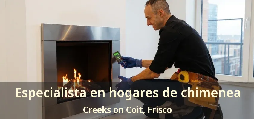 Especialista en hogares de chimenea Creeks on Coit, Frisco - TX