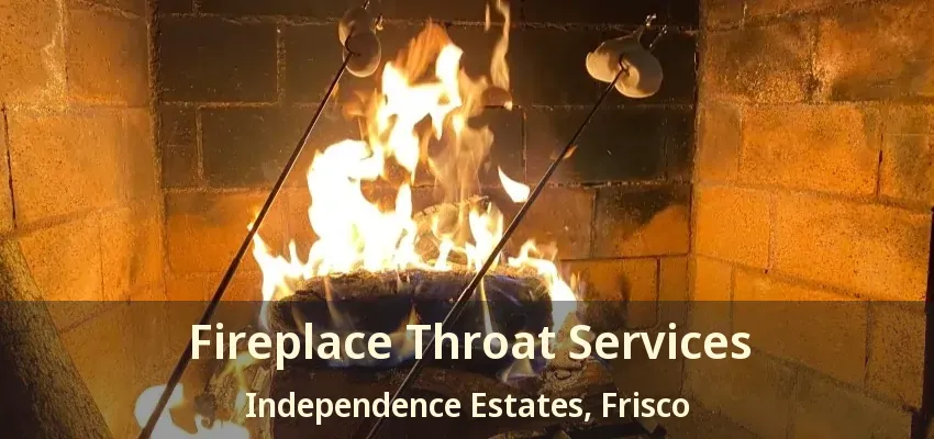 Fireplace Throat Services Independence Estates, Frisco - TX Fireplace Throat Services Independence Estates, Frisco - TX