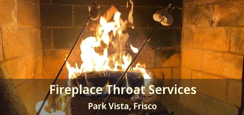 Fireplace Throat Services Park Vista, Frisco - TX Fireplace Throat Services Park Vista, Frisco - TX