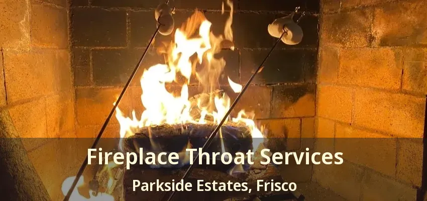 Fireplace Throat Services Parkside Estates, Frisco - TX
