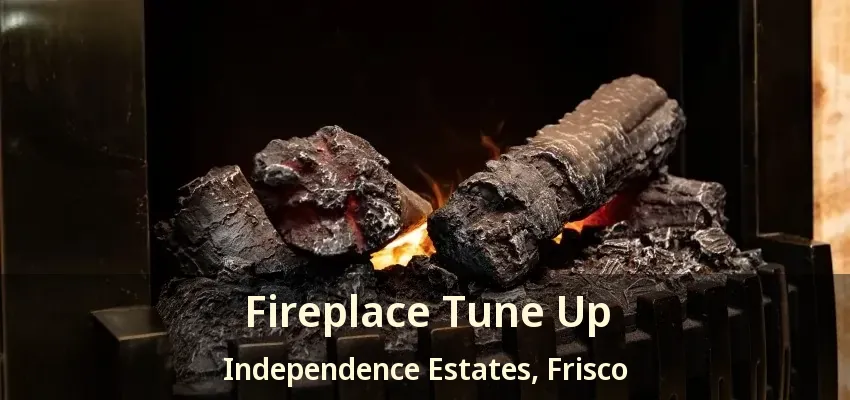 Fireplace Tune Up Independence Estates, Frisco - TX Fireplace Tune Up Independence Estates, Frisco - TX