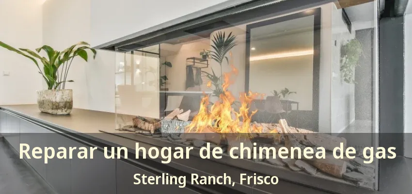 Reparar un hogar de chimenea de gas Sterling Ranch, Frisco - TX Reparar un hogar de chimenea de gas Sterling Ranch, Frisco - TX