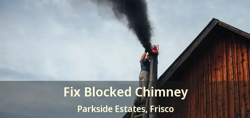 Fix Blocked Chimney Parkside Estates, Frisco - TX