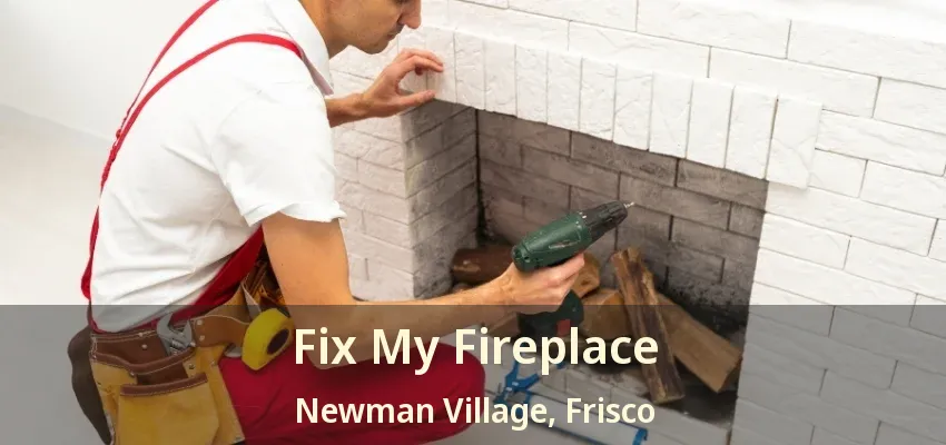 Fix My Fireplace Newman Village, Frisco - TX Fix My Fireplace Newman Village, Frisco - TX