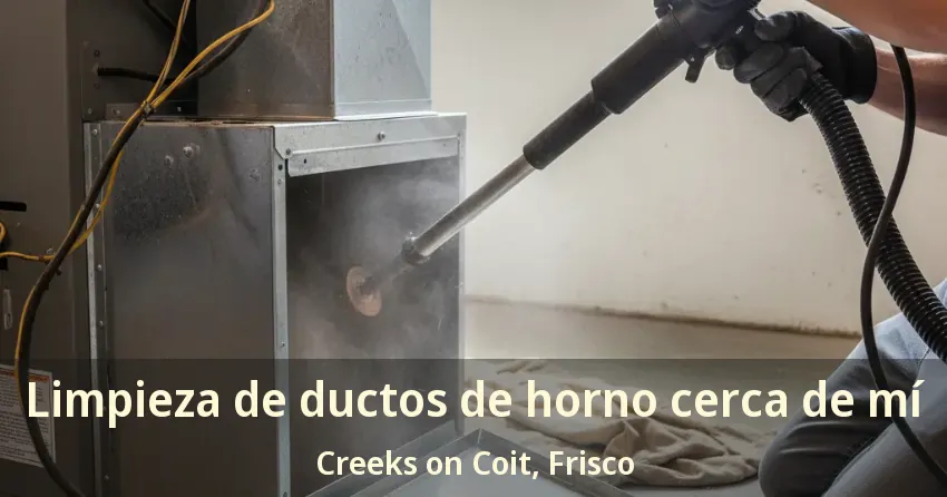 Limpieza de ductos de horno cerca de mí Creeks on Coit, Frisco - TX