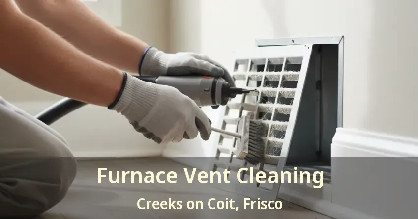 Furnace Vent Cleaning Creeks on Coit, Frisco - TX
