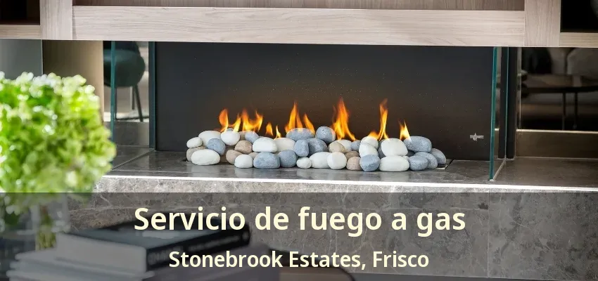 Servicio de fuego a gas Stonebrook Estates, Frisco - TX Servicio de fuego a gas Stonebrook Estates, Frisco - TX