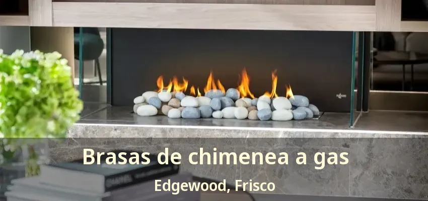 Brasas de chimenea a gas Edgewood, Frisco - TX Brasas de chimenea a gas Edgewood, Frisco - TX