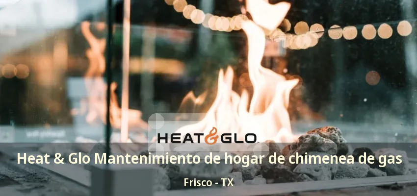 Heat & Glo Mantenimiento de hogar de chimenea de gas Frisco - TX