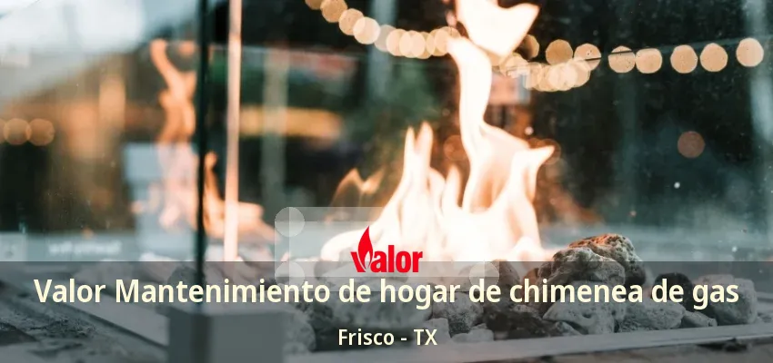 Valor Mantenimiento de hogar de chimenea de gas Frisco - TX