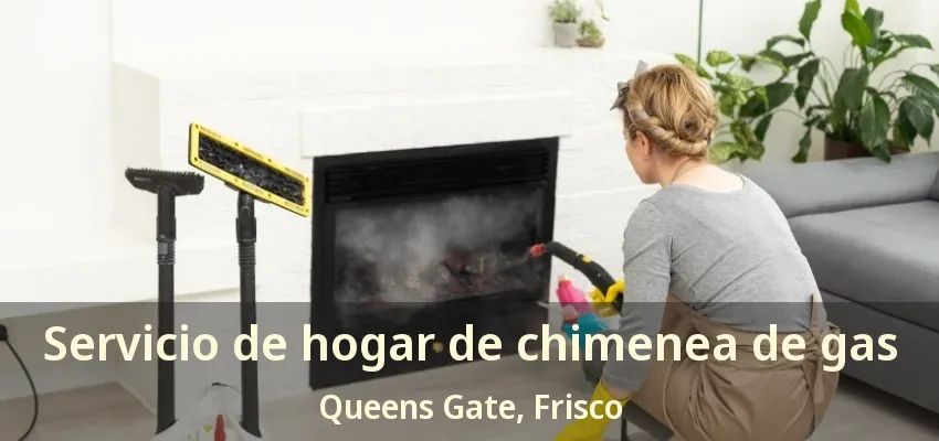 Servicio de hogar de chimenea de gas Queens Gate, Frisco - TX