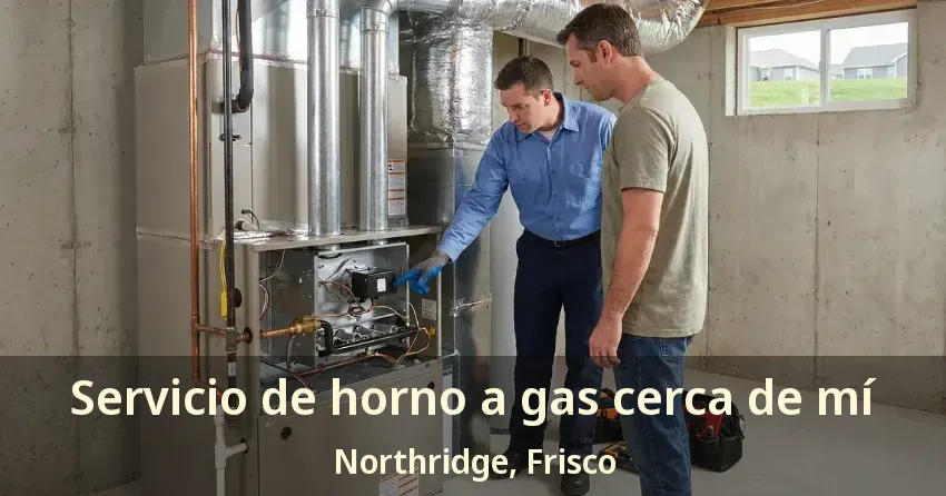 Servicio de horno a gas cerca de mí Northridge, Frisco - TX Servicio de horno a gas cerca de mí Northridge, Frisco - TX
