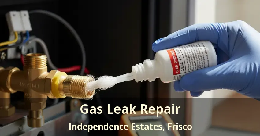 Gas Leak Repair Independence Estates, Frisco - TX