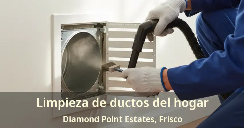 Limpieza de ductos del hogar Diamond Point Estates, Frisco - TX