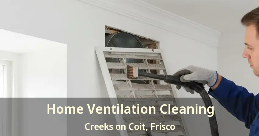 Home Ventilation Cleaning Creeks on Coit, Frisco - TX