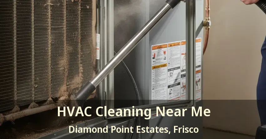 HVAC Cleaning Near Me Diamond Point Estates, Frisco - TX