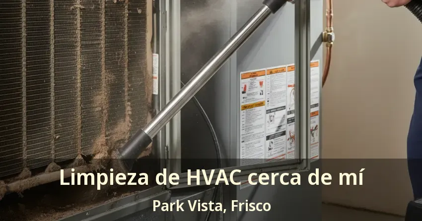 Limpieza de HVAC cerca de mí Park Vista, Frisco - TX