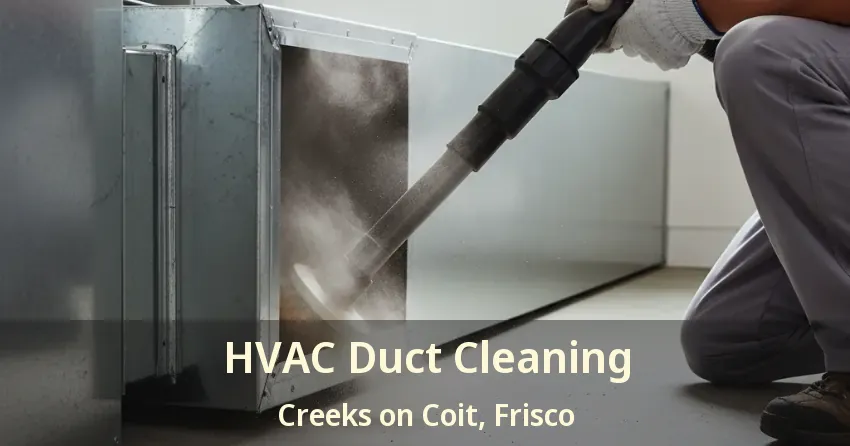 HVAC Duct Cleaning Creeks on Coit, Frisco - TX HVAC Duct Cleaning Creeks on Coit, Frisco - TX