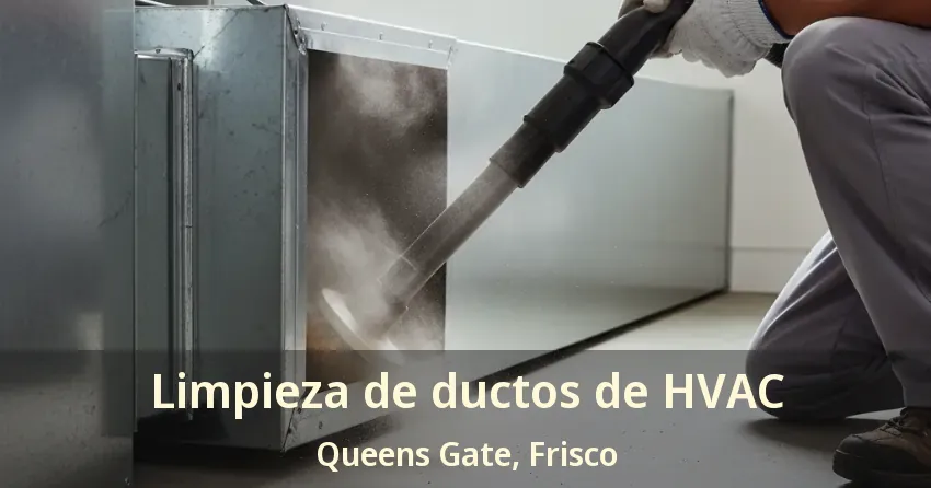 Limpieza de ductos de HVAC Queens Gate, Frisco - TX Limpieza de ductos de HVAC Queens Gate, Frisco - TX