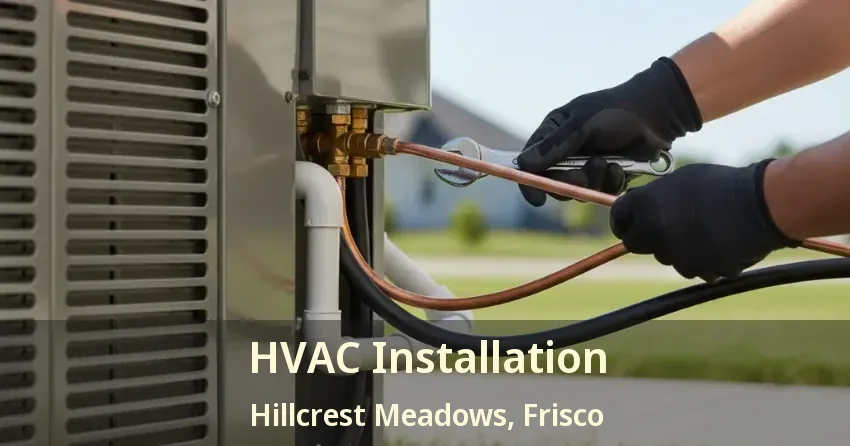 HVAC Installation Hillcrest Meadows, Frisco - TX HVAC Installation Hillcrest Meadows, Frisco - TX