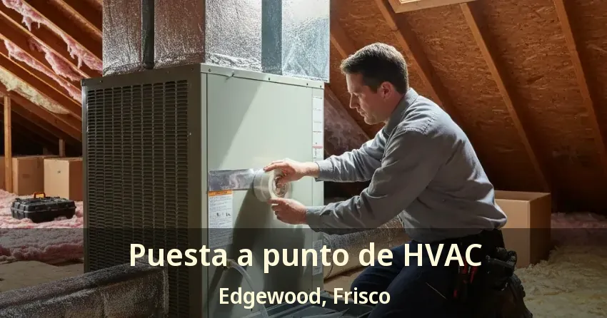 Puesta a punto de HVAC Edgewood, Frisco - TX