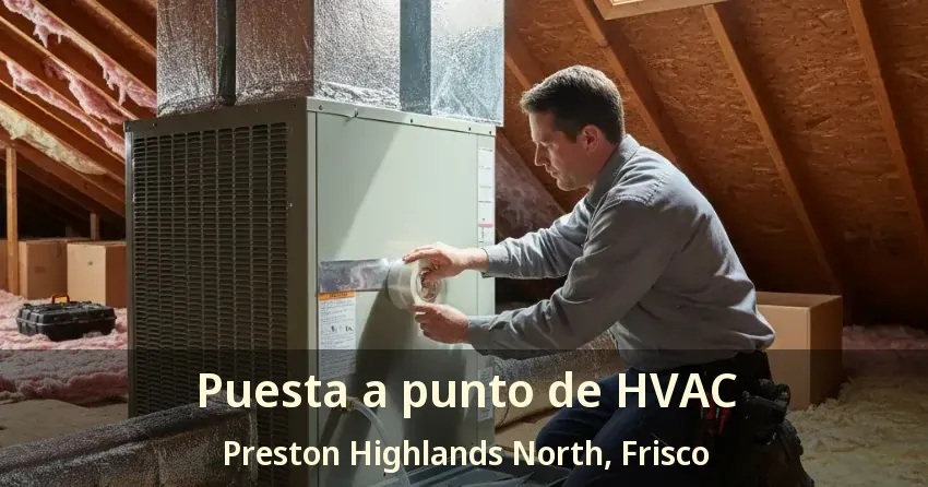 Puesta a punto de HVAC Preston Highlands North, Frisco - TX Puesta a punto de HVAC Preston Highlands North, Frisco - TX