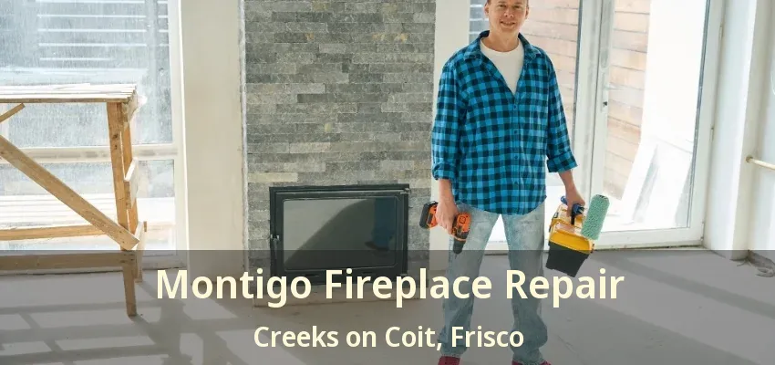 Montigo Fireplace Repair Creeks on Coit, Frisco - TX Montigo Fireplace Repair Creeks on Coit, Frisco - TX