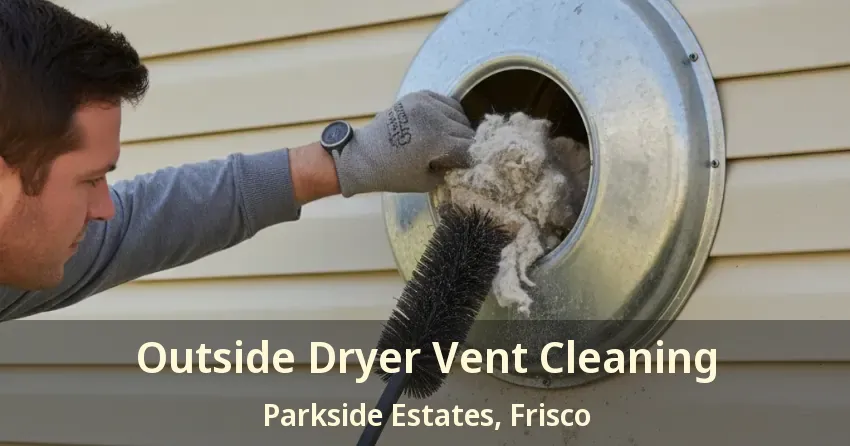 Outside Dryer Vent Cleaning Parkside Estates, Frisco - TX