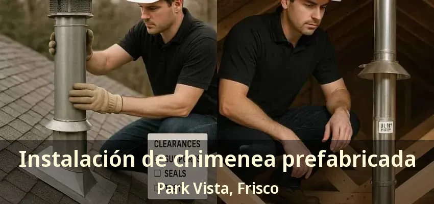 Instalación de chimenea prefabricada Park Vista, Frisco - TX
