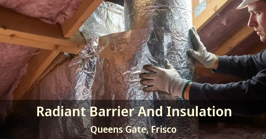 Radiant Barrier And Insulation Queens Gate, Frisco - TX