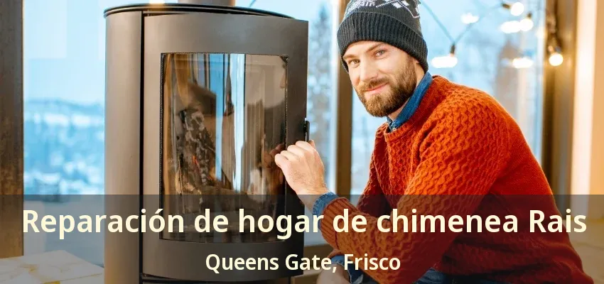 Reparación de hogar de chimenea Rais Queens Gate, Frisco - TX