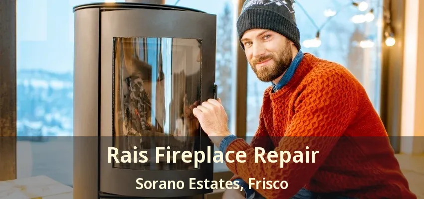 Rais Fireplace Repair Sorano Estates, Frisco - TX