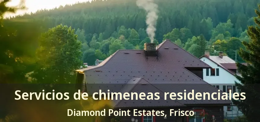 Servicios de chimeneas residenciales Diamond Point Estates, Frisco - TX