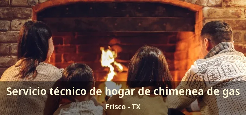Servicio técnico de hogar de chimenea de gas Frisco - TX