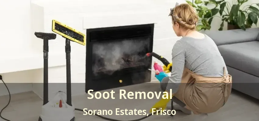 Soot Removal Sorano Estates, Frisco - TX