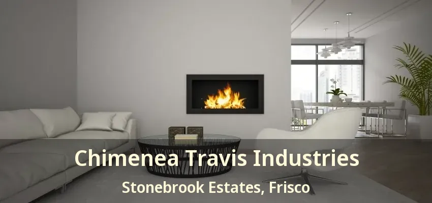 Chimenea Travis Industries Stonebrook Estates, Frisco - TX Chimenea Travis Industries Stonebrook Estates, Frisco - TX