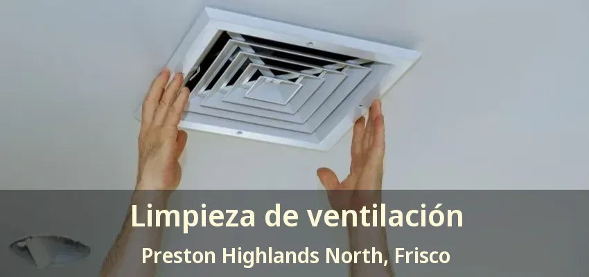 Limpieza de ventilación Preston Highlands North, Frisco - TX Limpieza de ventilación Preston Highlands North, Frisco - TX