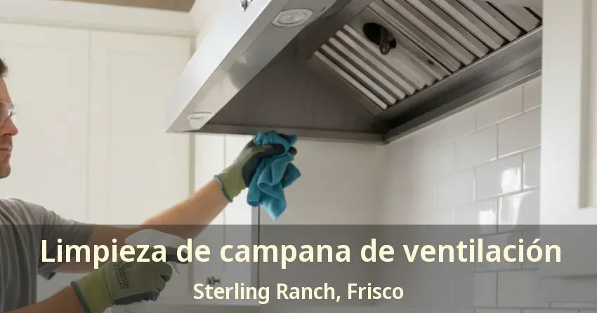 Limpieza de campana de ventilación Sterling Ranch, Frisco - TX