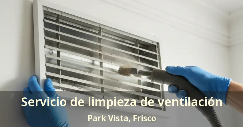 Servicio de limpieza de ventilación Park Vista, Frisco - TX