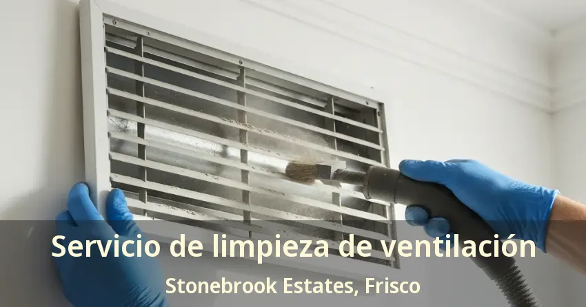 Servicio de limpieza de ventilación Stonebrook Estates, Frisco - TX Servicio de limpieza de ventilación Stonebrook Estates, Frisco - TX
