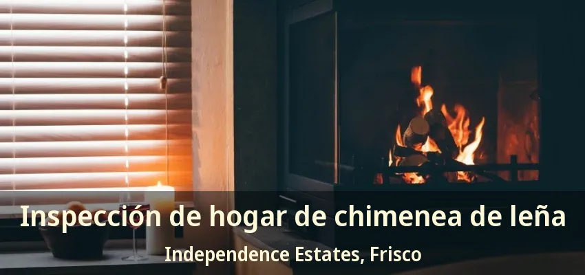 Inspección de hogar de chimenea de leña Independence Estates, Frisco - TX