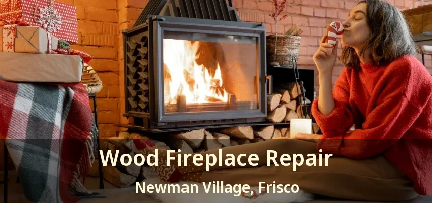 Wood Fireplace Repair Newman Village, Frisco - TX Wood Fireplace Repair Newman Village, Frisco - TX