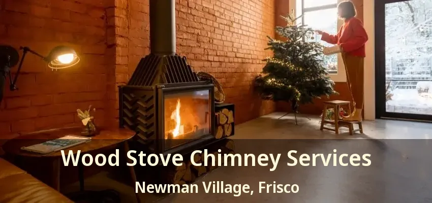Wood Stove Chimney Services Newman Village, Frisco - TX